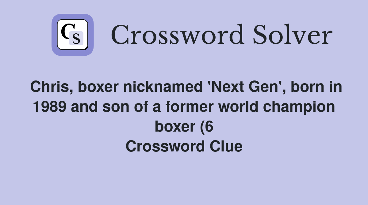 Chris boxer nicknamed #39 Next Gen #39 born in 1989 and son of a former Chris boxer nicknamed #39 Next Gen #39 born in 1989 and son of a former