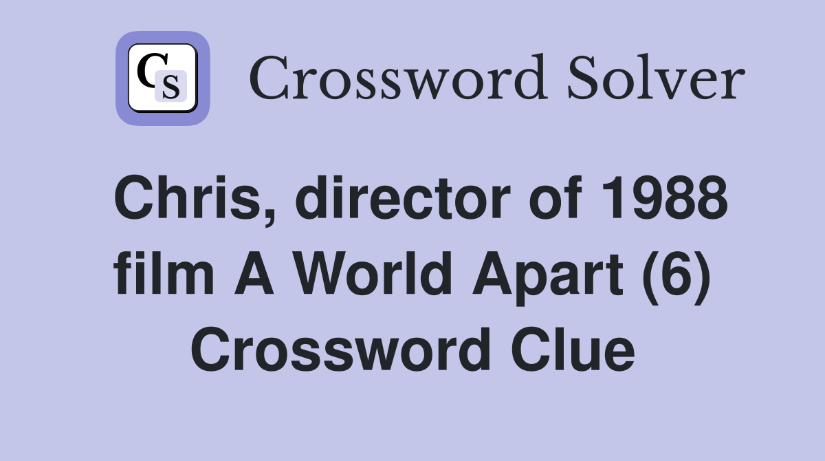Chris, director of 1988 film A World Apart (6) Crossword Clue