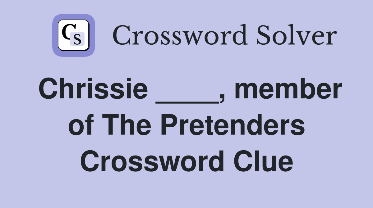 Chrissie ____, member of The Pretenders Crossword Clue