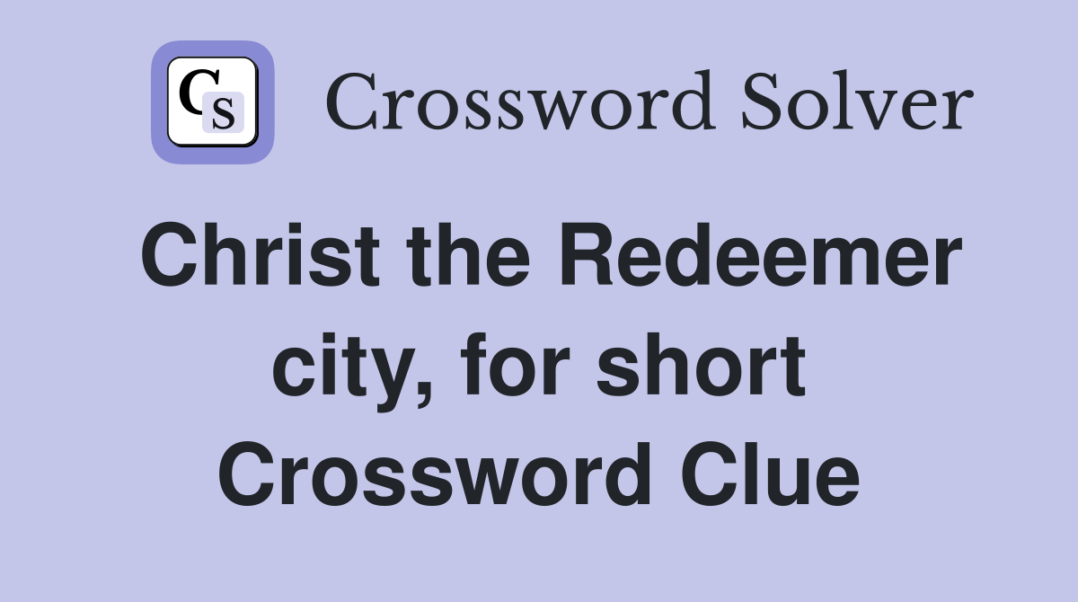 Christ the Redeemer city, for short Crossword Clue