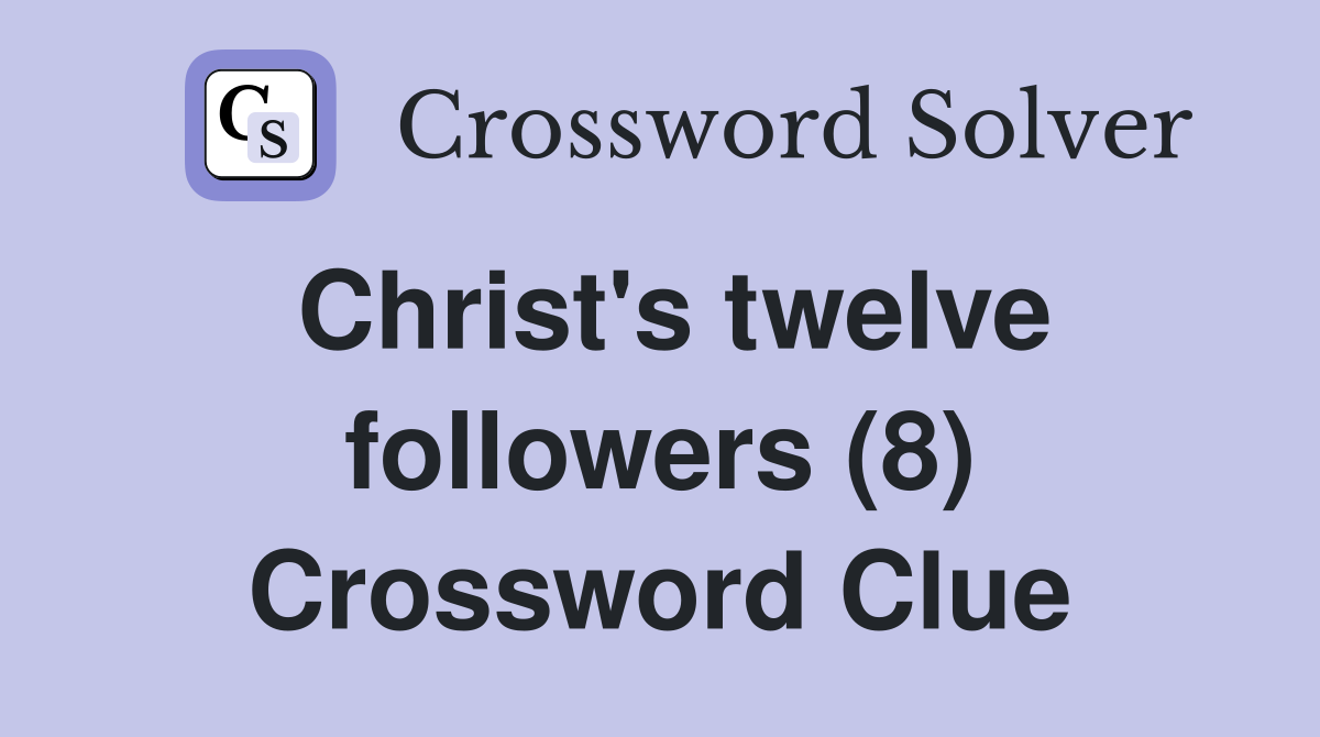 Christ's twelve followers (8) Crossword Clue