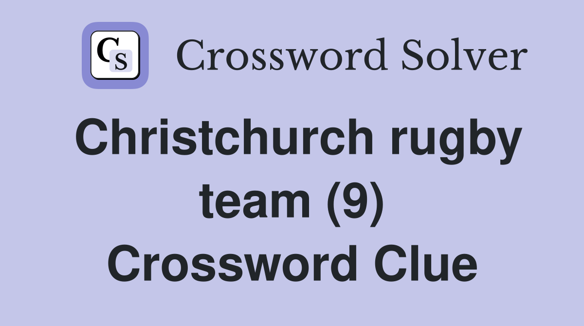 Christchurch rugby team (9) Crossword Clue