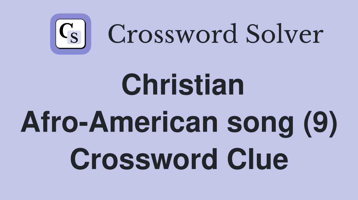 Christian Afro-American song (9) Crossword Clue