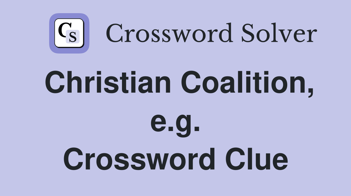 Christian Coalition, e.g. Crossword Clue