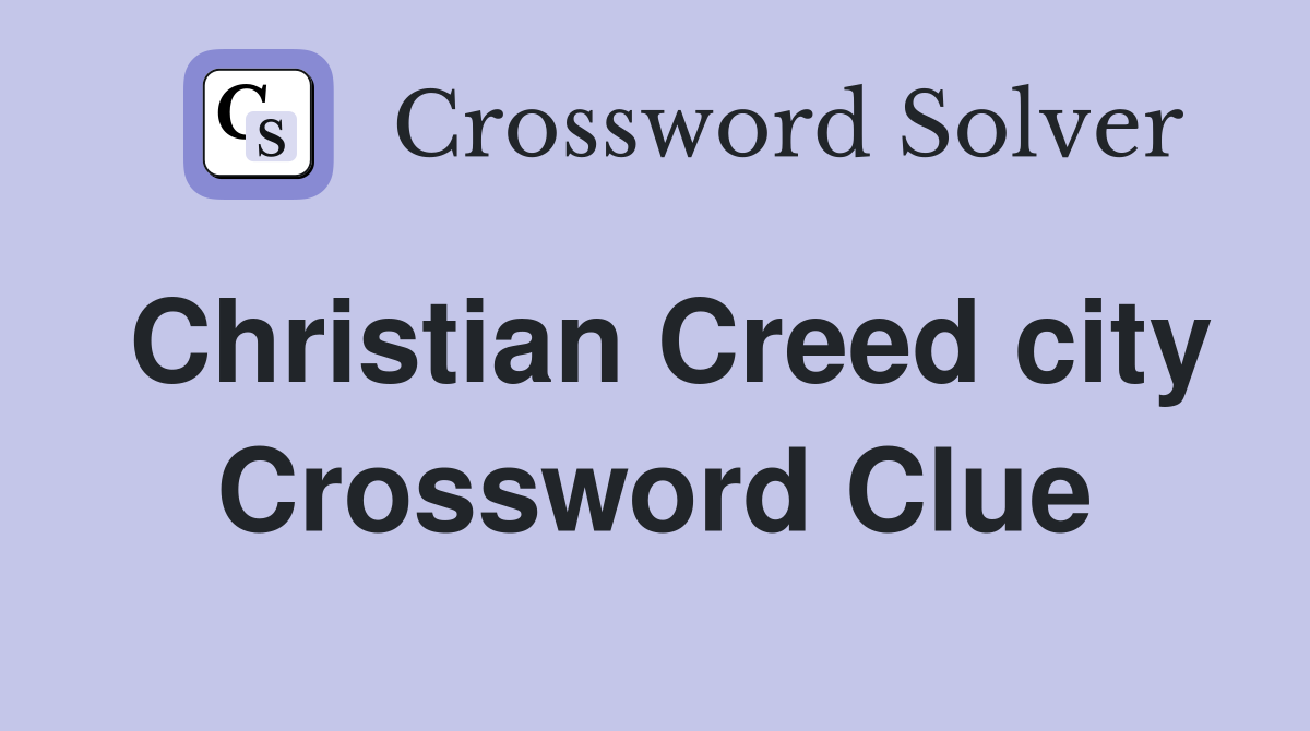 Christian Creed city Crossword Clue