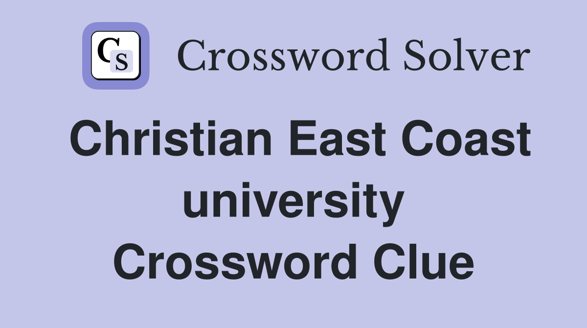 Christian East Coast university Crossword Clue