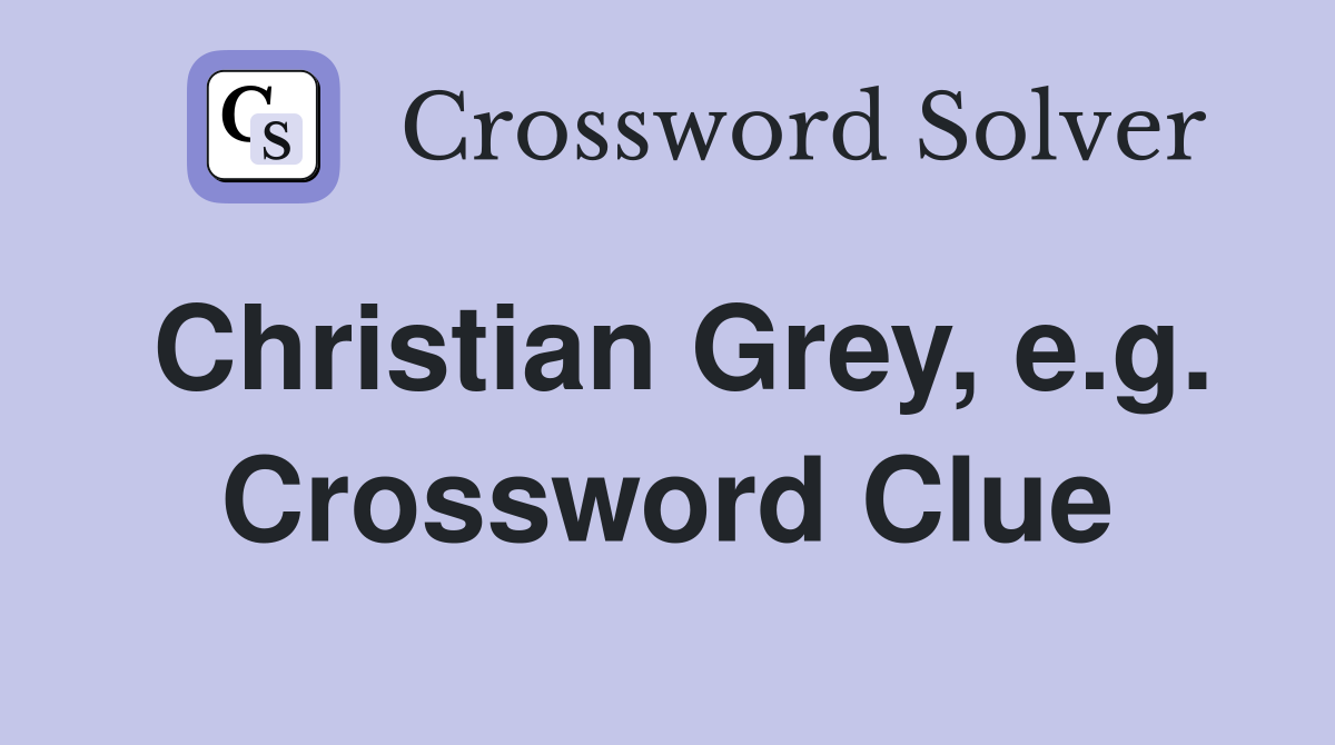 Christian Grey, e.g. Crossword Clue