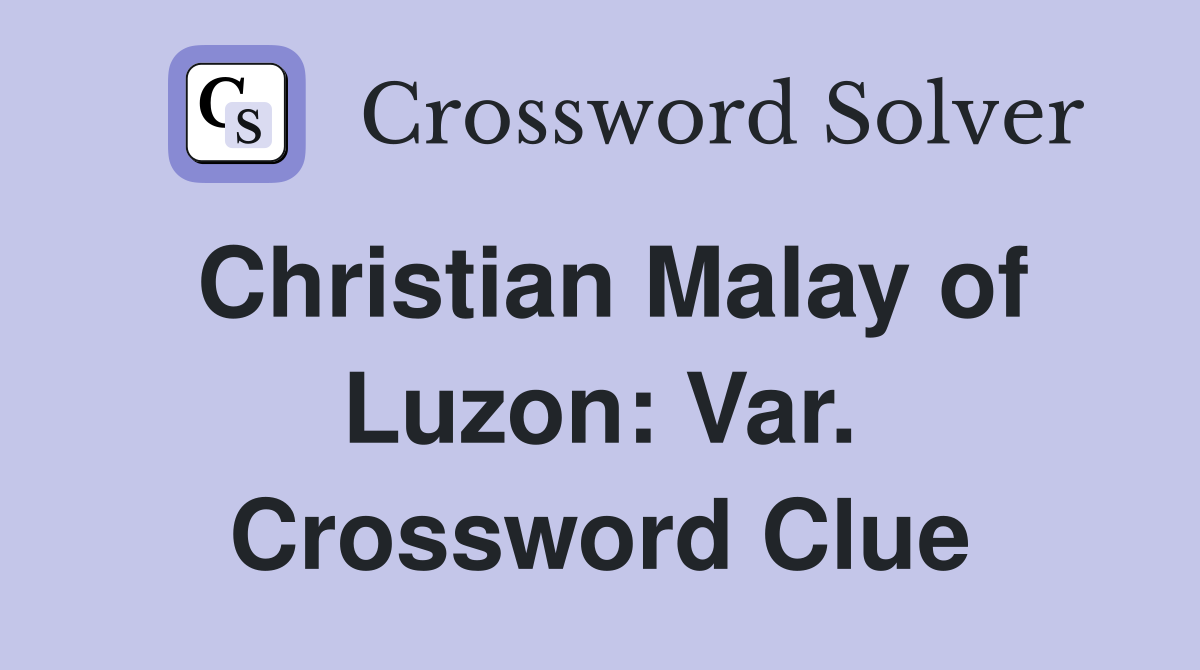 Christian Malay of Luzon: Var. Crossword Clue