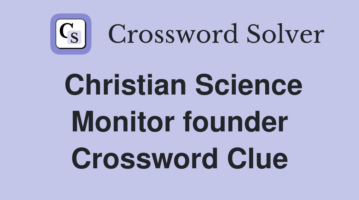 Christian Science Monitor founder Crossword Clue