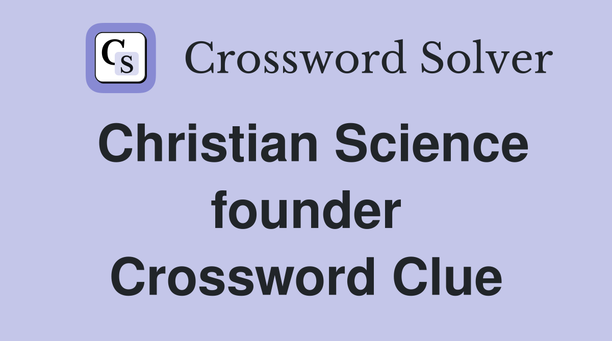 Christian Science founder Crossword Clue