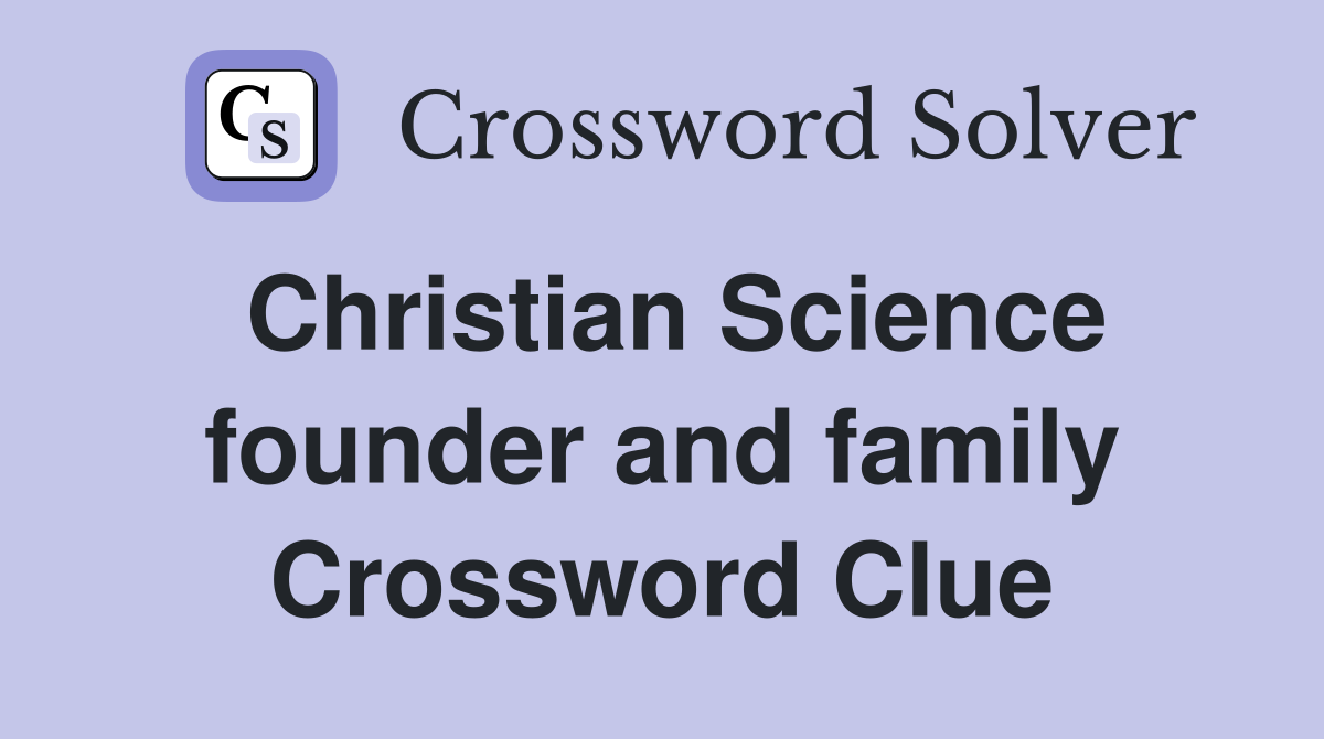 Christian Science founder and family Crossword Clue