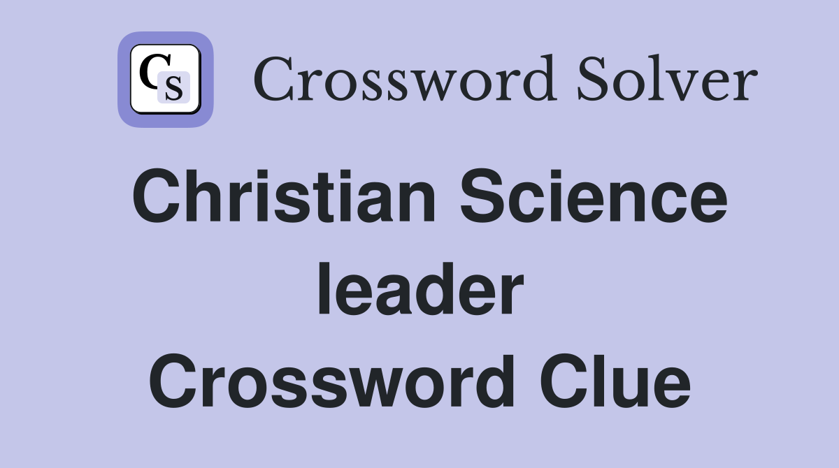 Christian Science leader Crossword Clue