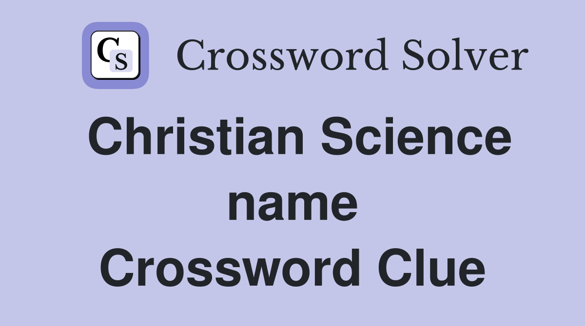 Christian Science name Crossword Clue