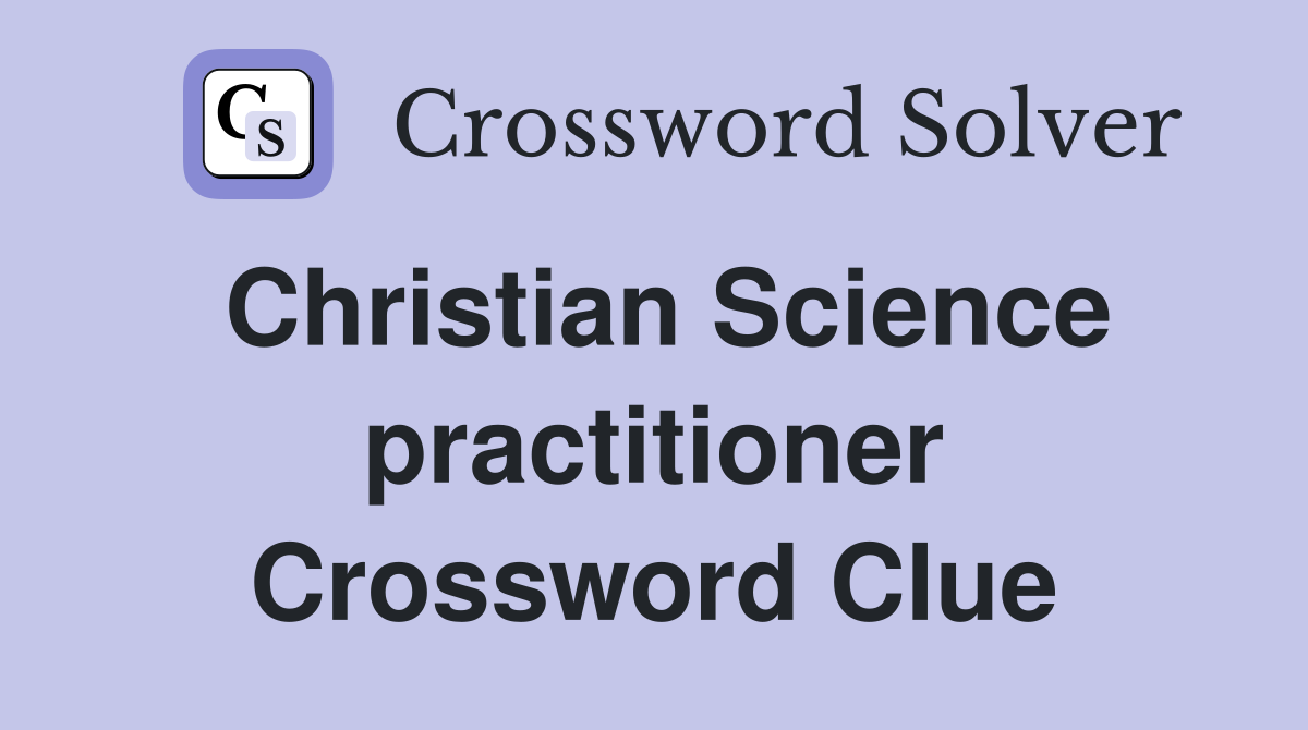 Christian Science practitioner Crossword Clue