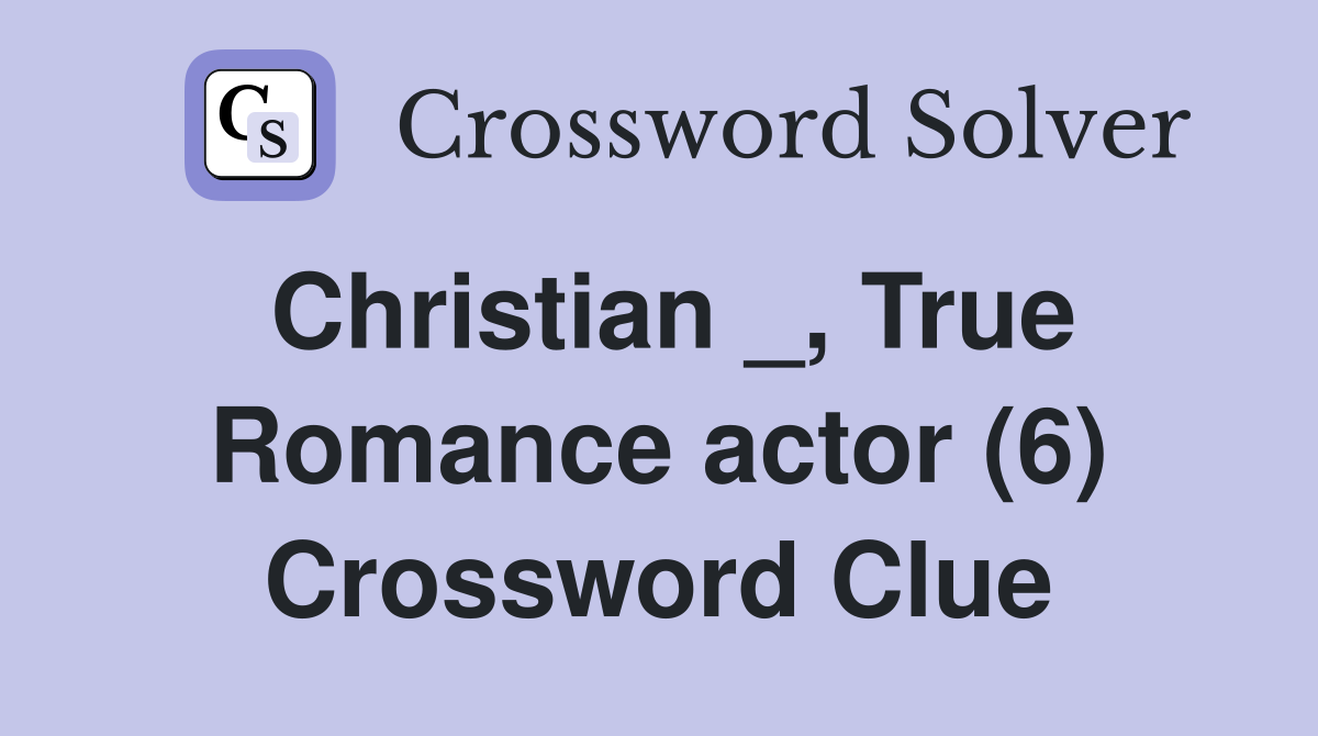 Christian _, True Romance actor (6) Crossword Clue