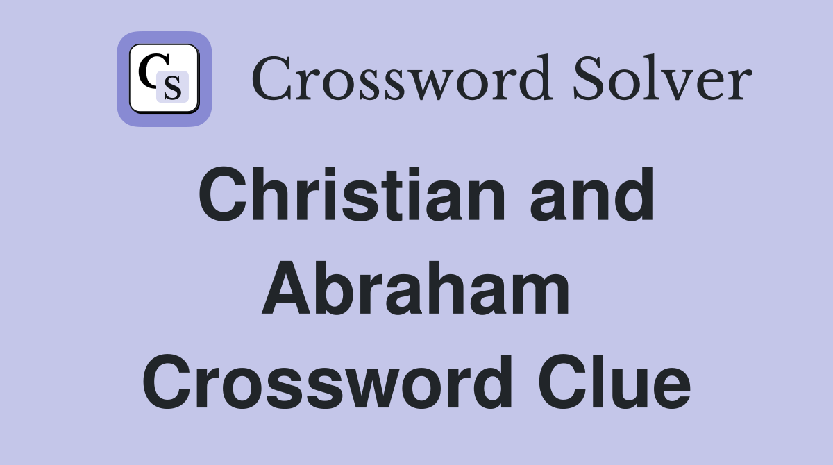 Christian and Abraham Crossword Clue