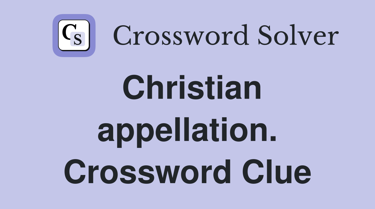 Christian appellation. Crossword Clue