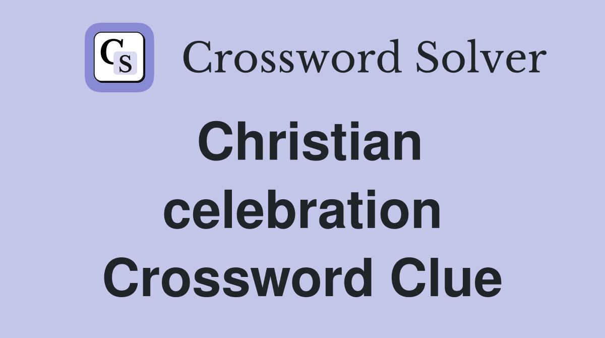 Christian celebration Crossword Clue