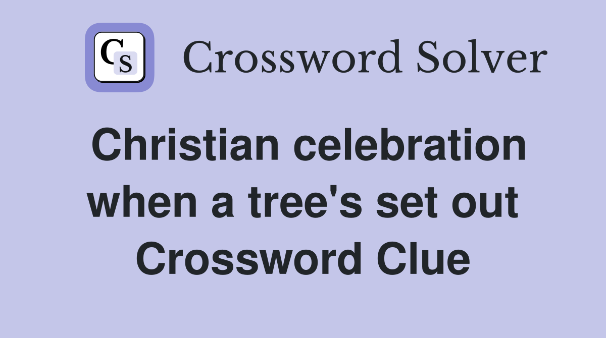 Christian celebration when a tree's set out Crossword Clue