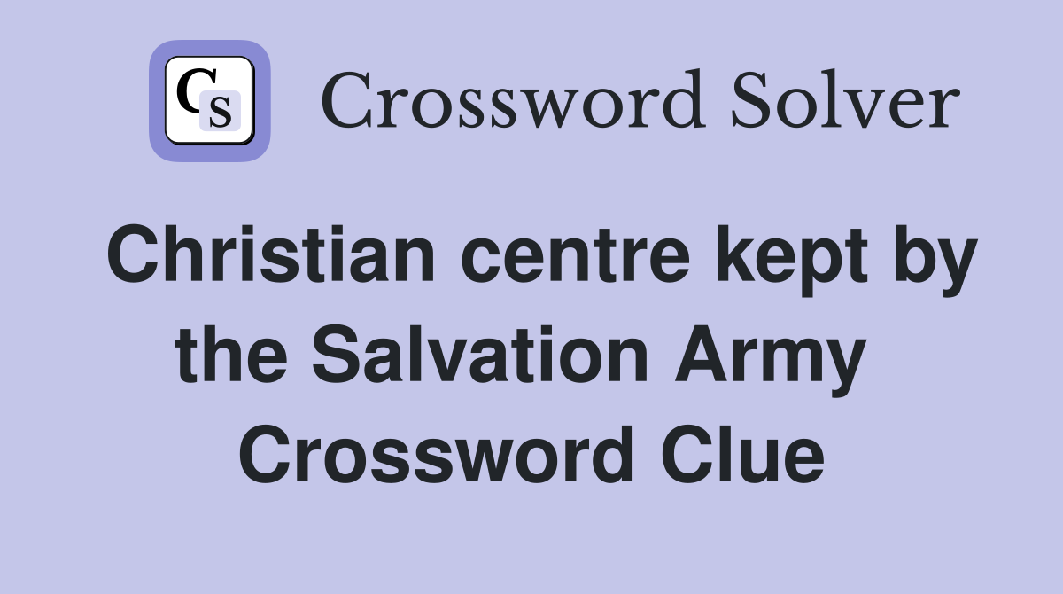 Christian centre kept by the Salvation Army  Crossword Clue