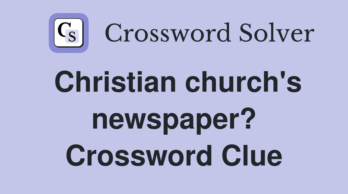 Christian church's newspaper? Crossword Clue
