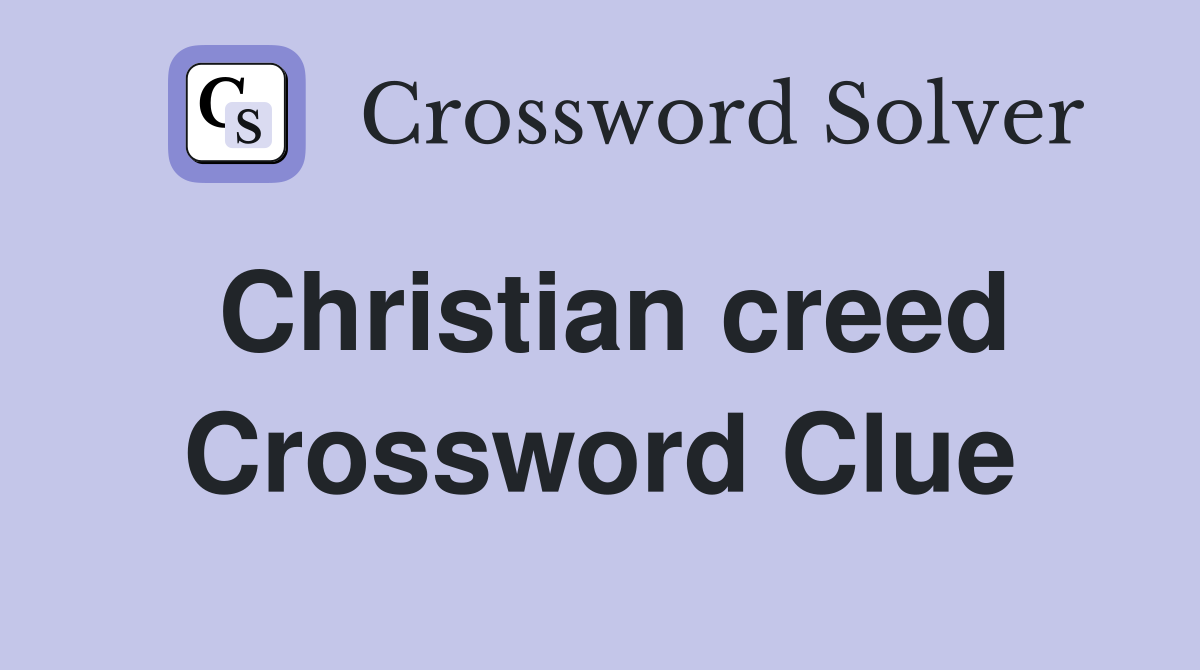 Christian creed Crossword Clue