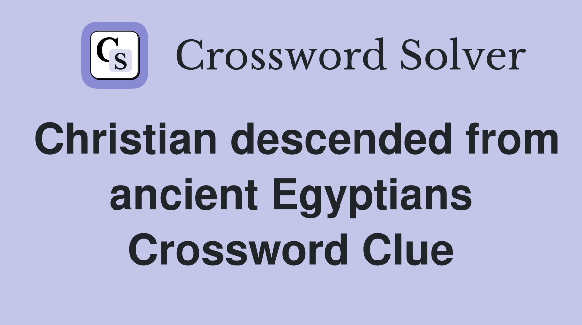Christian descended from ancient Egyptians Crossword Clue