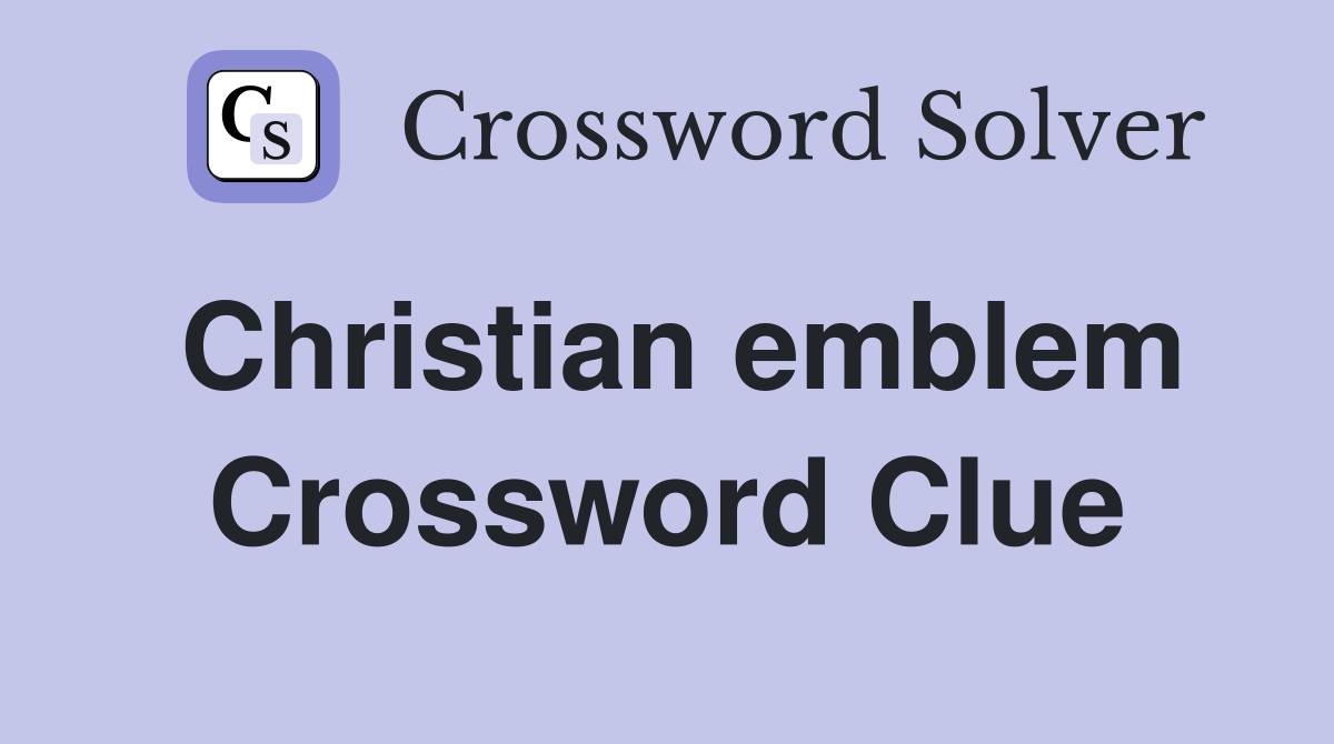 Christian emblem Crossword Clue