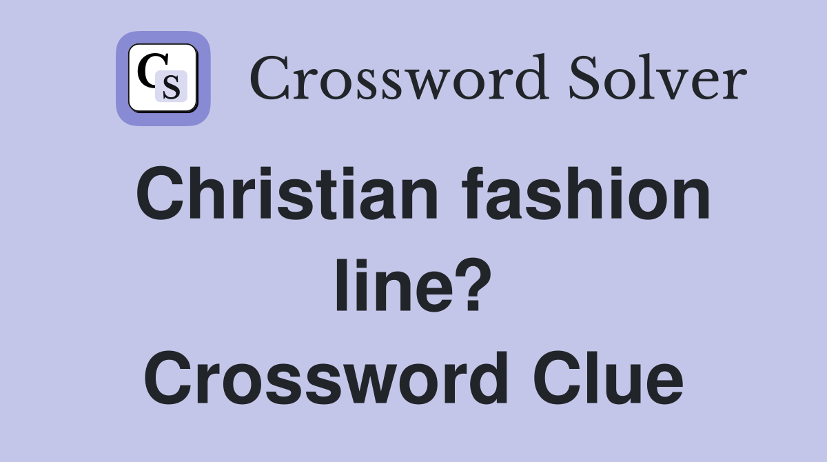 Christian fashion line? Crossword Clue