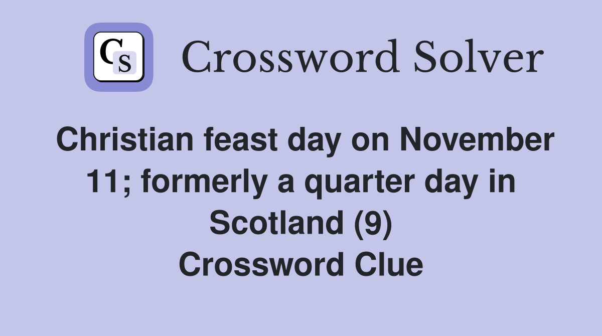 Christian feast day on November 11; formerly a quarter day in Scotland (9) Crossword Clue