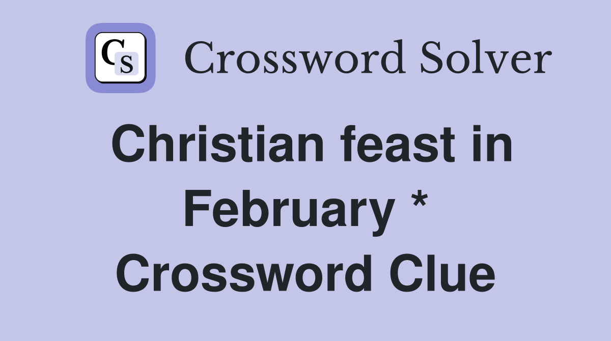 Christian feast in February * Crossword Clue
