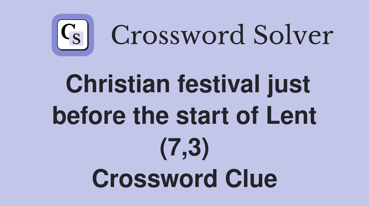 Christian festival just before the start of Lent (7,3) Crossword Clue