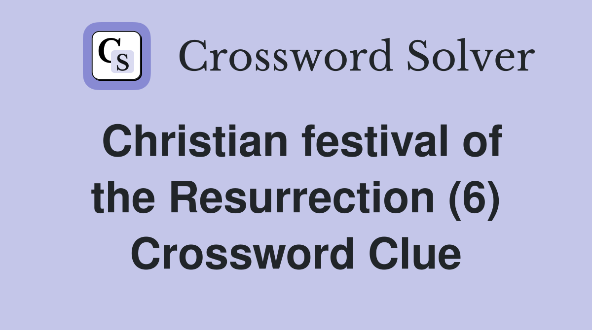 Christian festival of the Resurrection (6) Crossword Clue