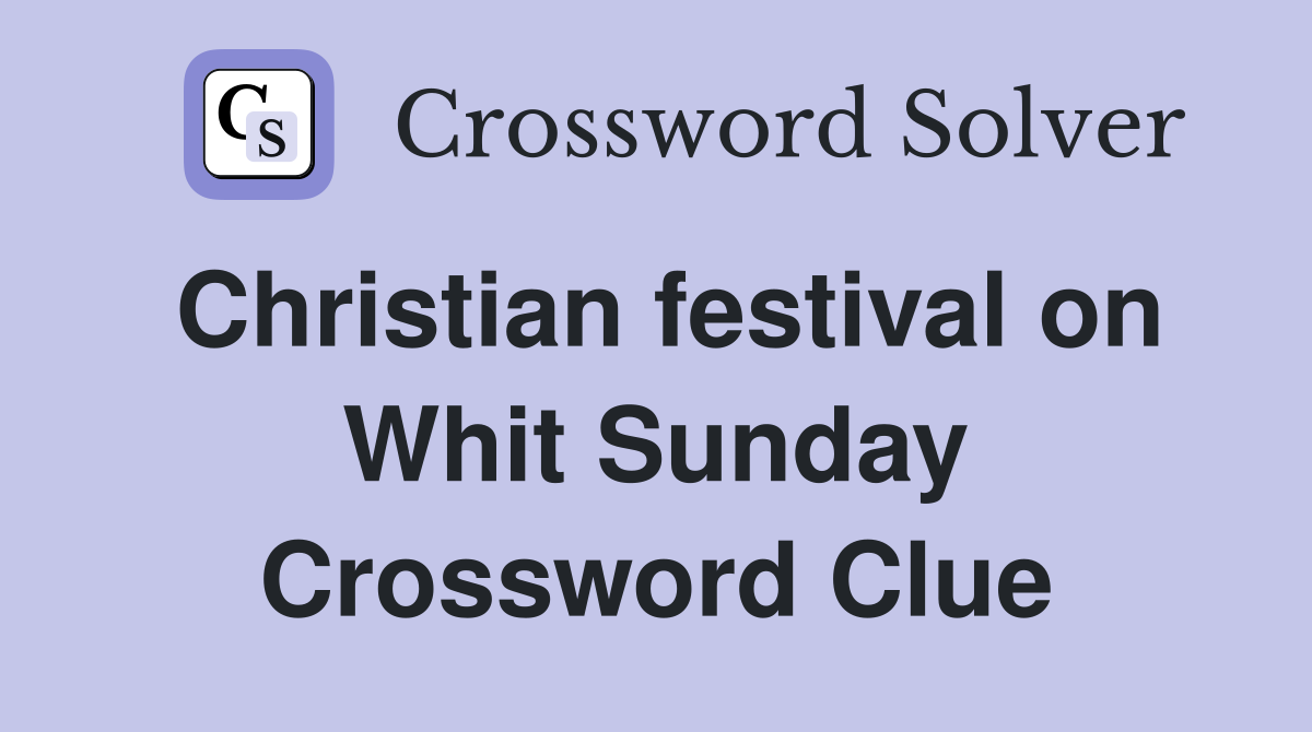 Christian festival on Whit Sunday Crossword Clue