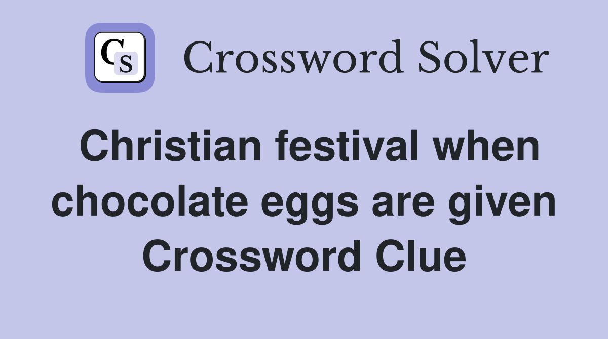 Christian festival when chocolate eggs are given Crossword Clue