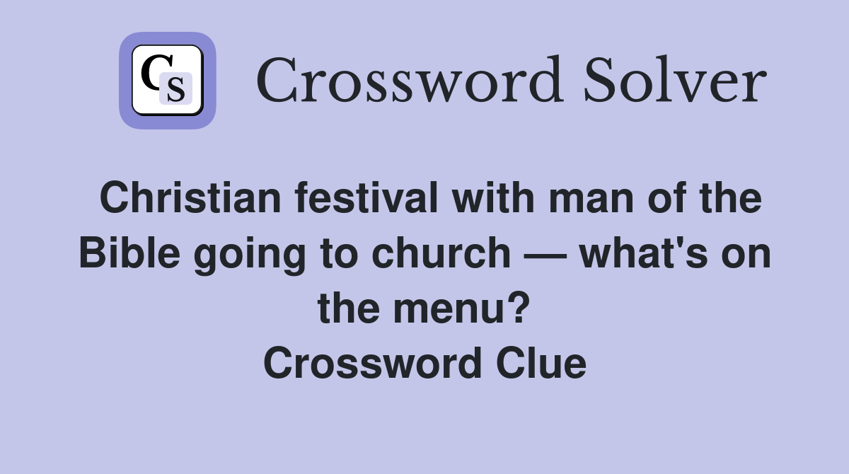 Christian festival with man of the Bible going to church — what's on the menu? Crossword Clue