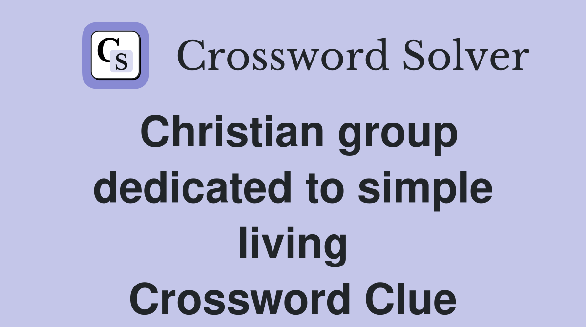 Christian group dedicated to simple living Crossword Clue