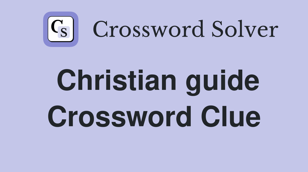Christian guide Crossword Clue