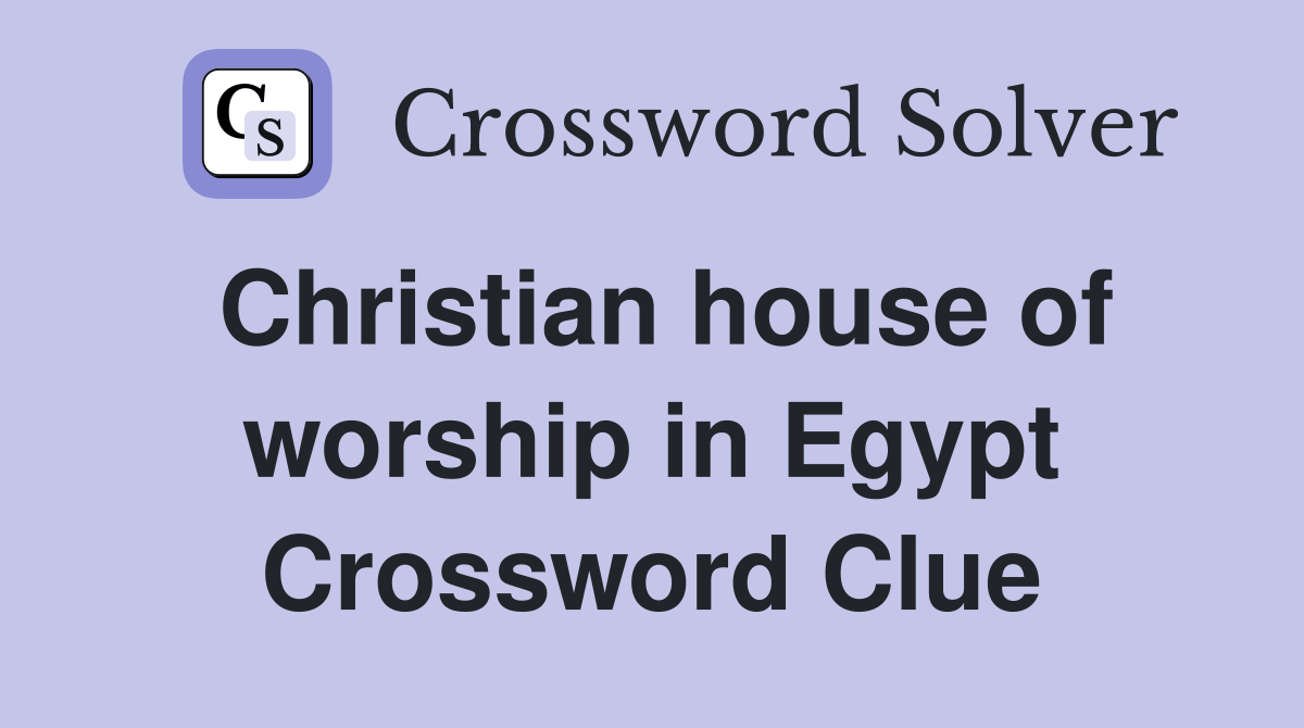 Christian house of worship in Egypt Crossword Clue