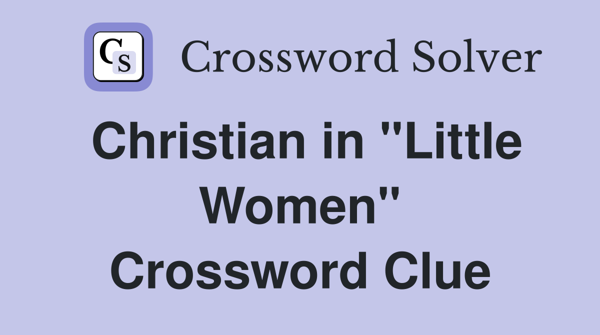 Christian in "Little Women" Crossword Clue