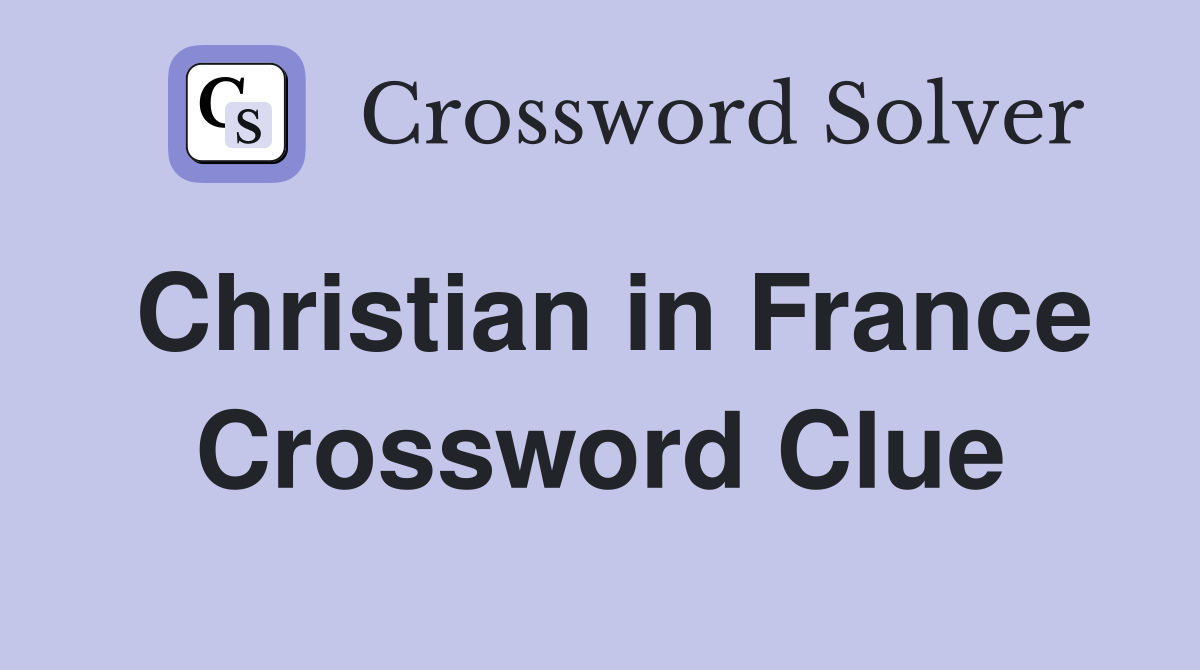 Christian in France Crossword Clue