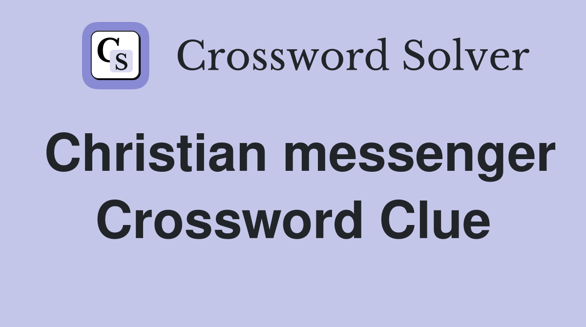 Christian messenger Crossword Clue