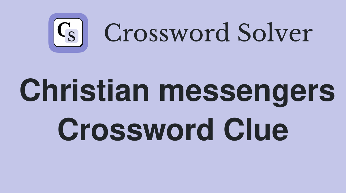 Christian messengers Crossword Clue
