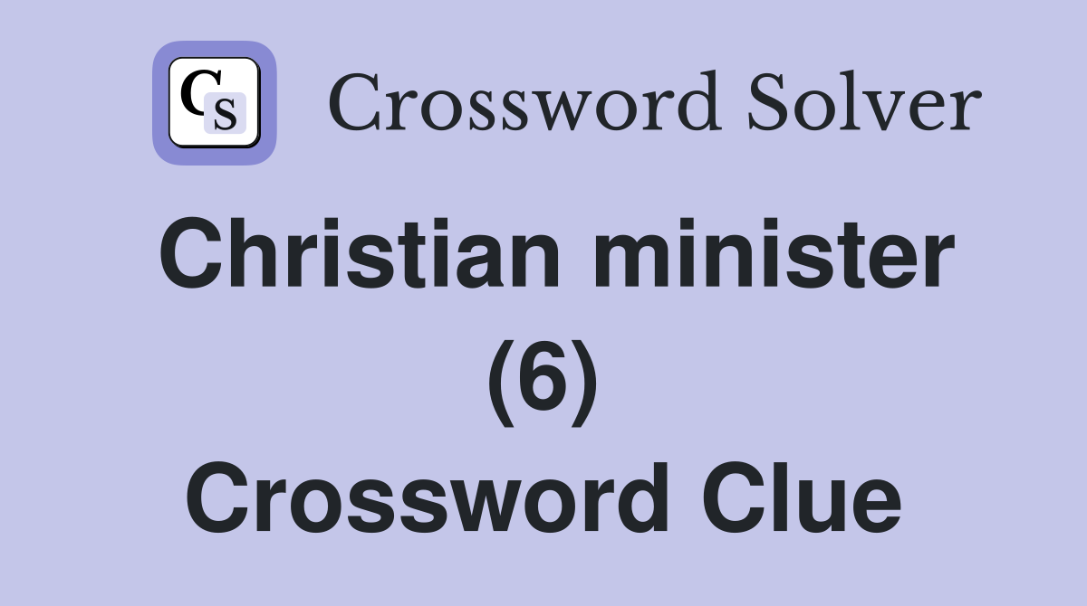 Christian minister (6) Crossword Clue