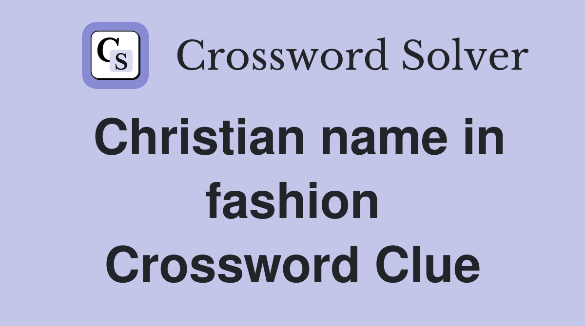 Christian name in fashion Crossword Clue