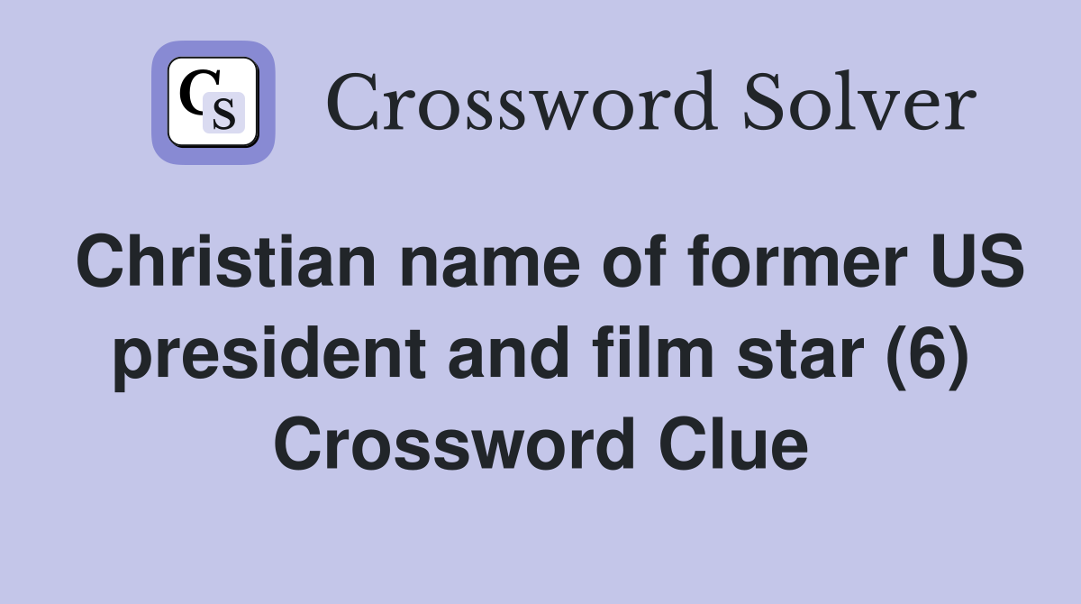 Christian name of former US president and film star (6) Crossword Clue