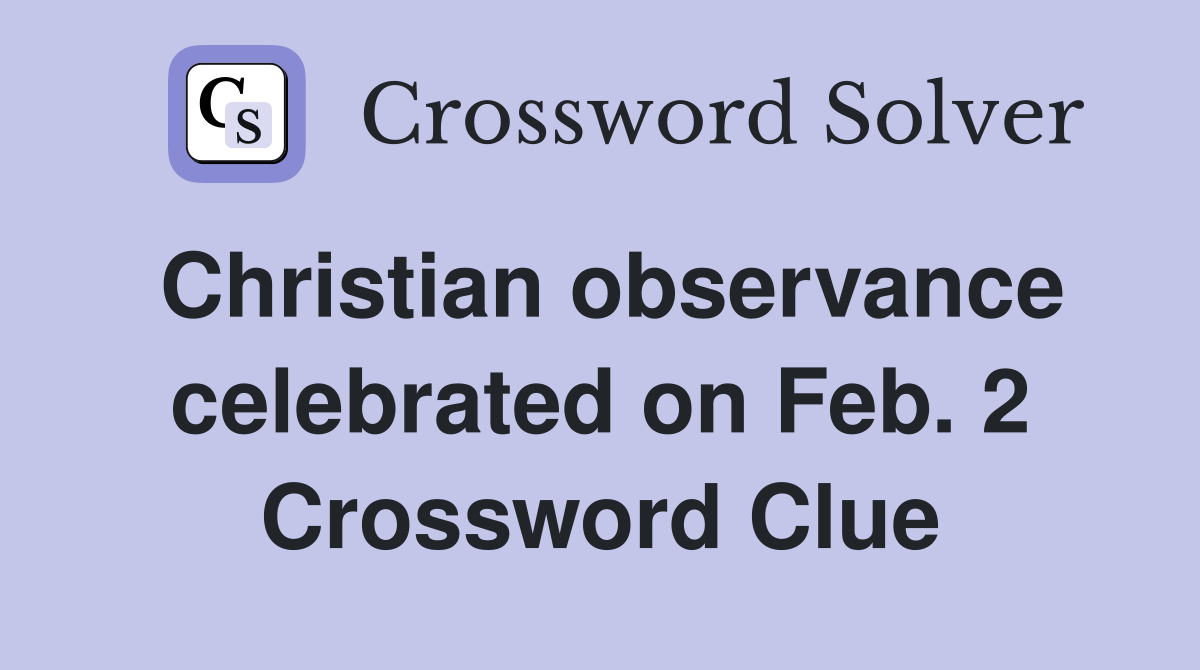Christian observance celebrated on Feb. 2 Crossword Clue
