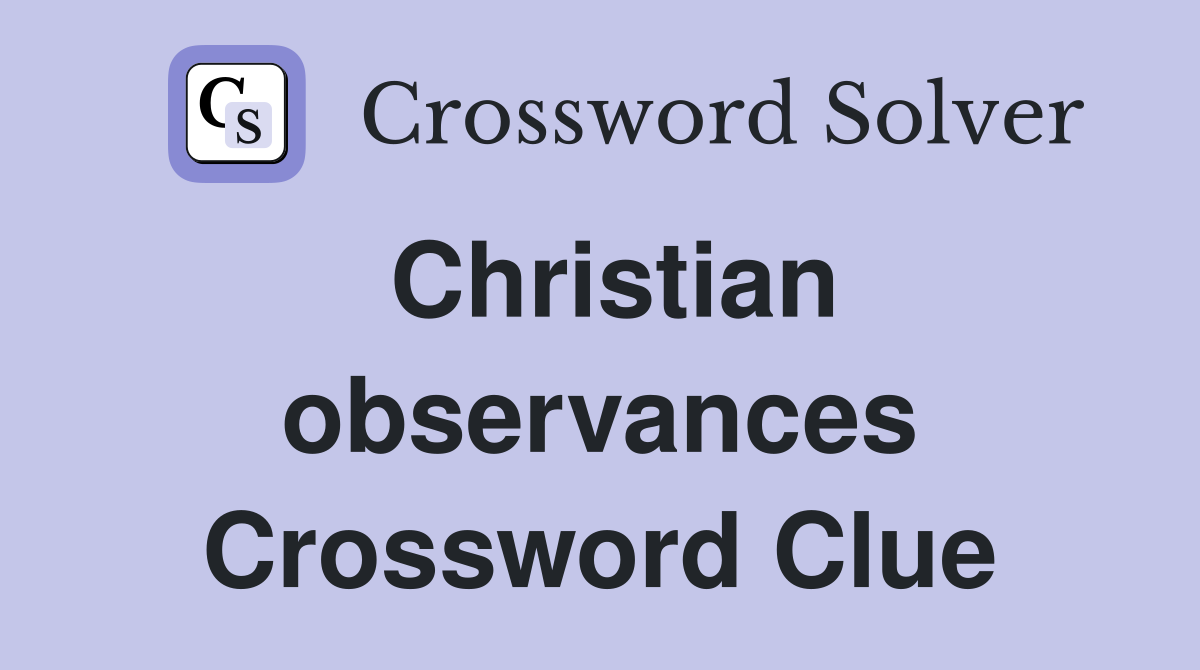 Christian observances Crossword Clue