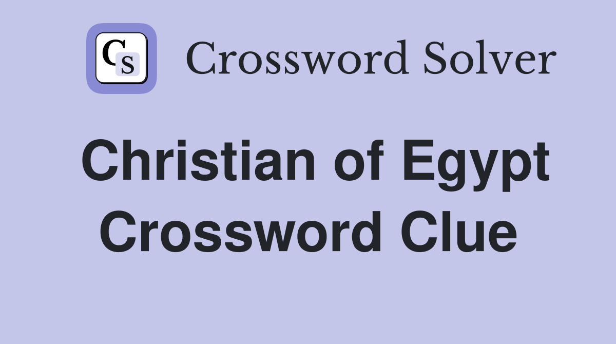 Christian of Egypt Crossword Clue