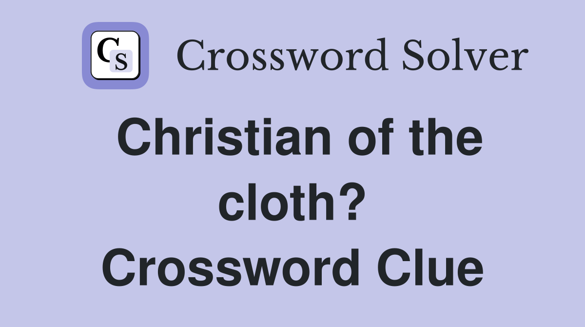 Christian of the cloth? Crossword Clue